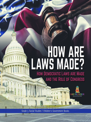 cover image of How are Laws Made? --How Democratic Laws are Made and the Role of Congress--Grade 5 Social Studies--Children's Government Books